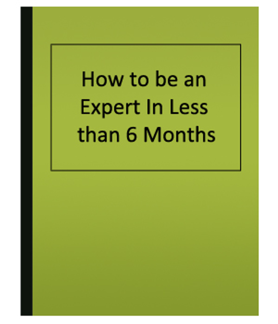 Be an Expert in Six Months