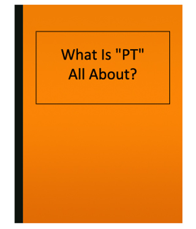 What is “PT” All About?