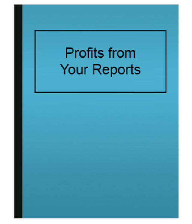 Profits from Your Reports