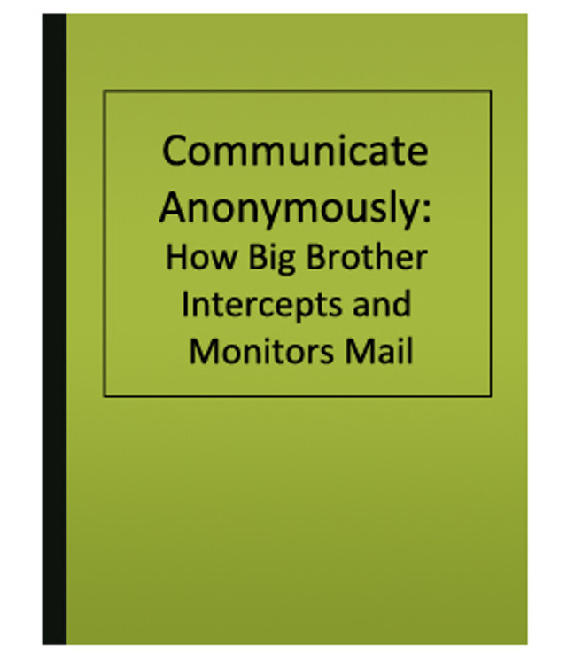 Communicate Anonymously: How Big Brother Intercepts and Monitors Mail