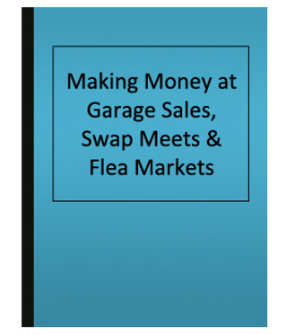 Making Money at Garage Sales, Swap Meets & Flea Markets