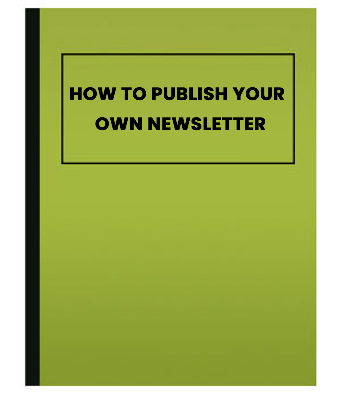 How To Publish Your Own Newsletter 