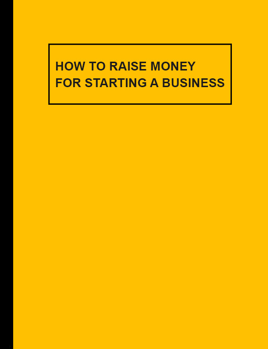 How to Raise Money For Starting a Business